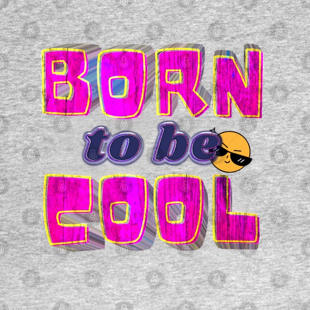 Born To Be Cool by djmrice